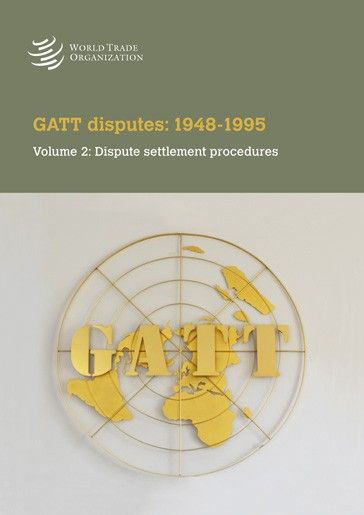 GATT - Volume 2: Dispute Settlement Procedures