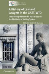 A History of Law and Lawyers in the GATT/WTO: The Development of the Rule of Law in the Multilateral Trading System Book Cover